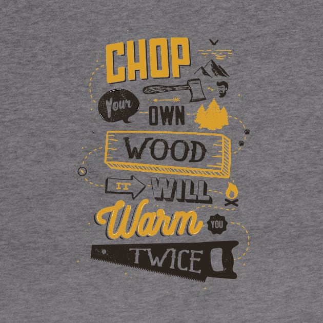 CHOP YOUR OWN WOOD by snevi